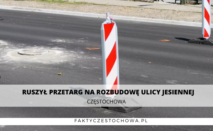 RUSZYŁ PRZETARG NA ROZBUDOWĘ ULICY JESIENNEJ RUSZYŁ PRZETARG NA ROZBUDOWĘ ULICY JESIENNEJ